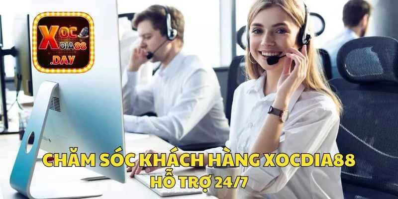 Chăm sóc khách hàng Xocdia88 - Hỗ trợ tận tâm, chu đáo 1 Bộ phận chăm sóc khách hàng Xocdia88 luôn sẵn sàng hỗ trợ
