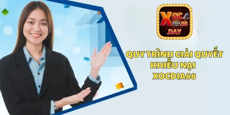 Chăm sóc khách hàng Xocdia88 - Hỗ trợ tận tâm, chu đáo 3 Quy trình xử lý các khiếu nại tại Xocdia88