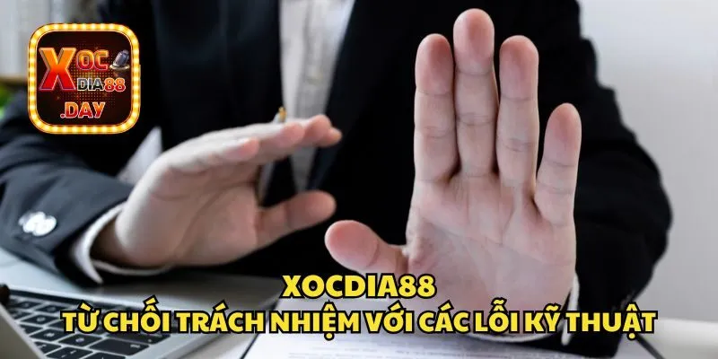 Từ chối trách nhiệm Xocdia88 - Những thông tin hội viên cần biết 2 Xocdia88 từ chối chịu trách nhiệm với các lỗi kỹ thuật