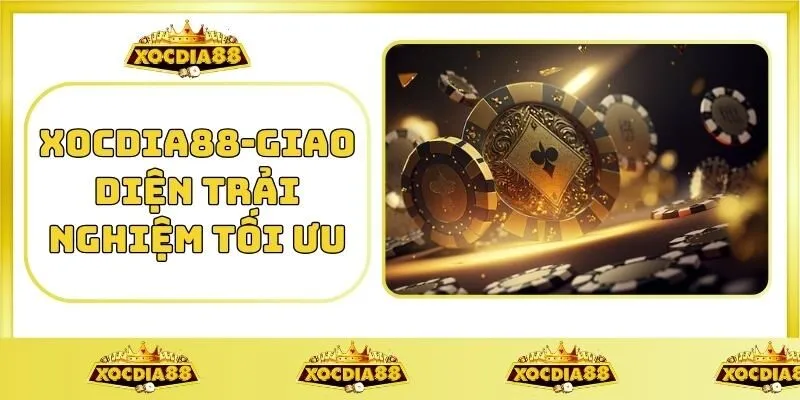 Trang chủ 18 XOCDIA88-Giao diện trải nghiệm tối ưu