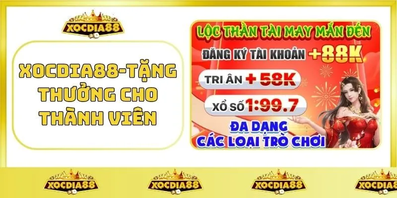 Trang chủ 21 XOCDIA88-Tặng thưởng cho thành viên