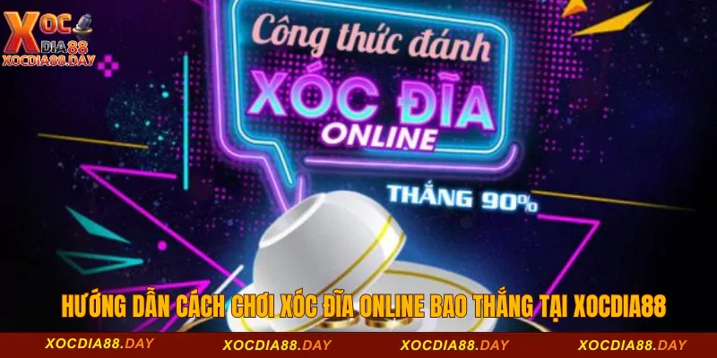 Hướng Dẫn Cách Chơi Xóc Đĩa Online Bao Thắng Tại Xocdia88  2 Cách chơi xóc đĩa online