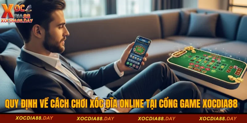 Hướng Dẫn Cách Chơi Xóc Đĩa Online Bao Thắng Tại Xocdia88 2 Quy định về cách chơi xóc đĩa online tại cổng game Xocdia88