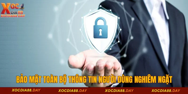 Chính sách bảo mật Xocdia88 3 Bảo mật toàn bộ thông tin người dùng một cách nghiêm ngặt