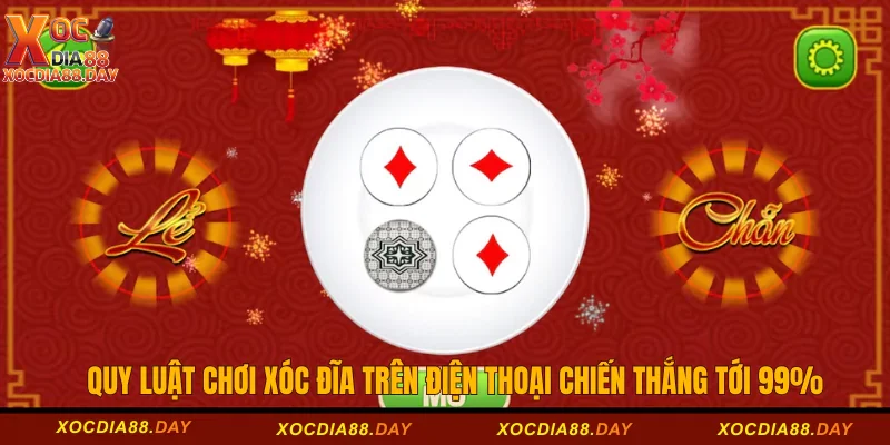 Quy Luật Chơi Xóc Đĩa Trên Điện Thoại Chiến Thắng Tới 99% 1 Xóc đĩa trên điện thoại