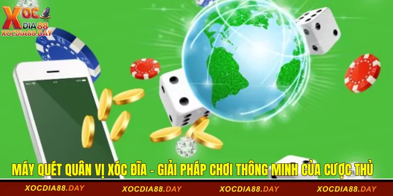 Máy Quét Quân Vị Xóc Đĩa - Giải Pháp Chơi Thông Minh 9 Máy quét quân vị xóc đĩa