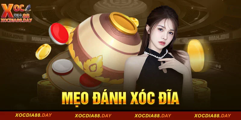 Mẹo Đánh Xóc Đĩa Luôn Thắng Tại Cổng Game Xocdia88 10 Mẹo đánh xóc đĩa