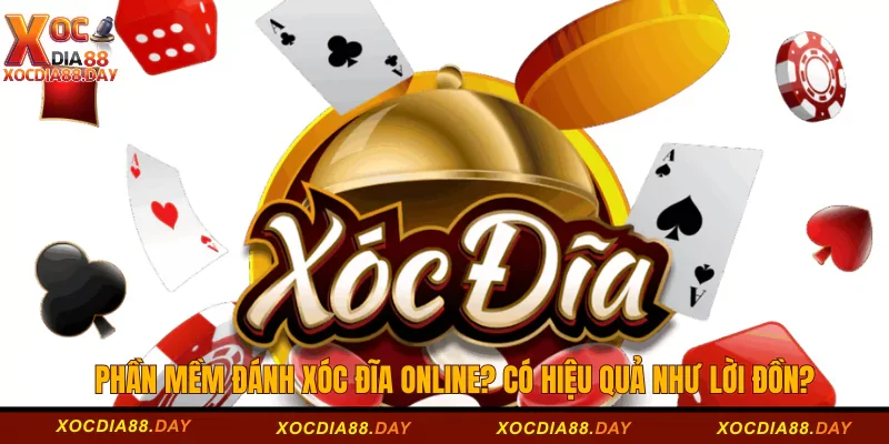 Phần Mềm Đánh Xóc Đĩa Online? Có Hiệu Quả Như Lời Đồn? 9 Phần mềm đánh xóc đĩa online
