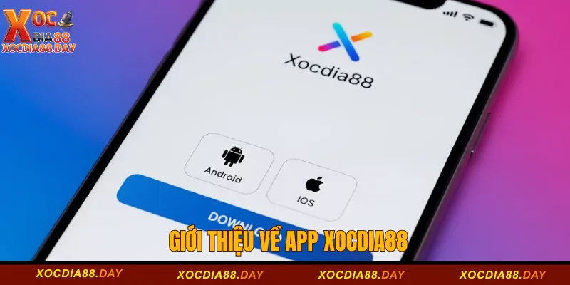 Tải app Xocdia88 1 Giới thiệu về app Xocdia88