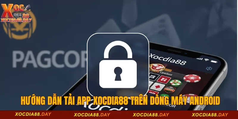Tải app Xocdia88 2 Hướng dẫn tải app Xocdia88 trên dòng máy Android