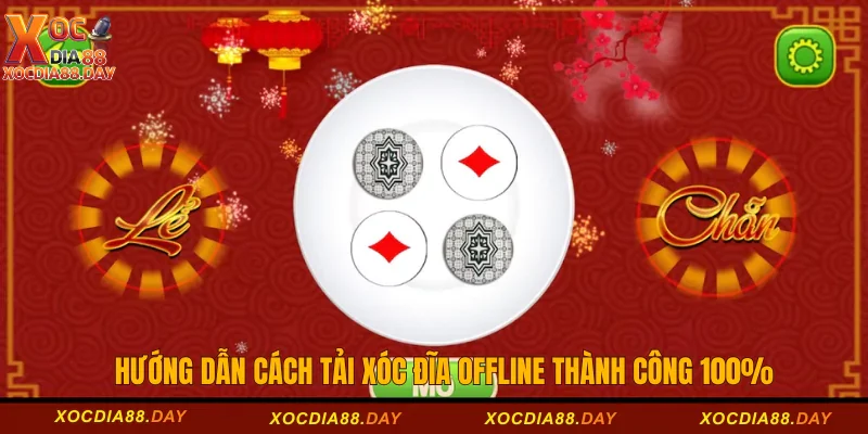 Hướng Dẫn Cách Tải Xóc Đĩa Offline Thành Công 100% 4 Tải xóc đĩa offline