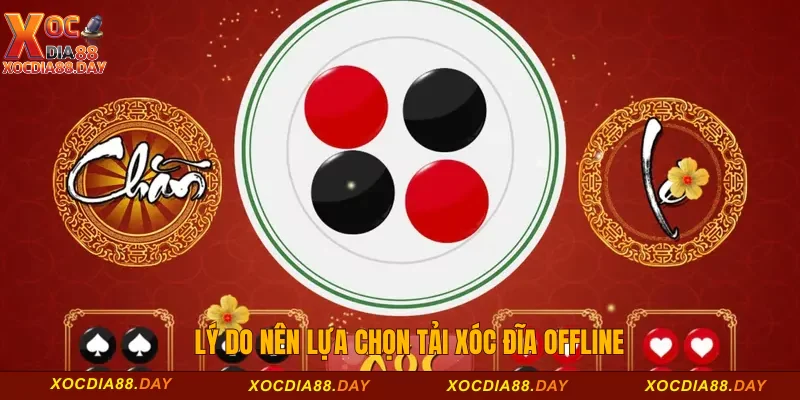 Hướng Dẫn Cách Tải Xóc Đĩa Offline Thành Công 100% 3 Lý do nên lựa chọn tải xóc đĩa offline