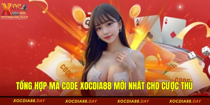 Tổng Hợp Mã Code Xocdia88 Mới Nhất Cho Cược Thủ 2 Code xocdia88