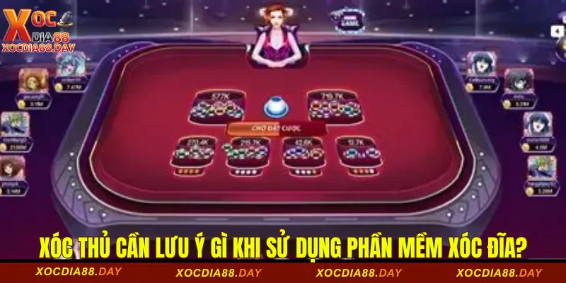 Top 6 Phần Mềm Xóc Đĩa Cược Thủ Không Thể Bỏ Qua 3 Xóc thủ cần lưu ý gì khi sử dụng phần mềm xóc đĩa?
