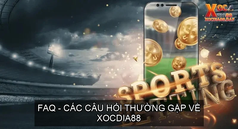 Trang chủ 31 FAQ – Các Câu Hỏi Thường Gặp Về Xocdia88